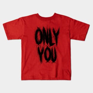 Only You Kids T-Shirt